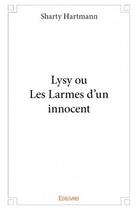 Couverture du livre « Lysy ou les larmes d'un innocent » de Sharty Hartmann aux éditions Edilivre