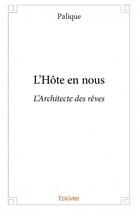 Couverture du livre « L'hôte en nous ; l'architecte des rêves » de Palique aux éditions Edilivre