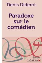 Couverture du livre « Paradoxe sur le comédien » de Denis Diderot aux éditions Ligaran