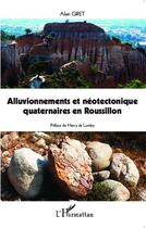 Couverture du livre « Alluvionnements et néotectonique quaternaire en Roussillon » de Alain Giret aux éditions L'harmattan