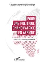 Couverture du livre « Pour une politique émancipatrice en Afrique » de Claude Nsal'Onanongo Omelen aux éditions L'harmattan