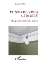 Couverture du livre « Punto de vista (1978-2008) ou la persistance d'une audace » de Baptiste Gillier aux éditions L'harmattan