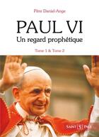 Couverture du livre « Paul VI ; un regard prophétique Tome 1 et Tome 2 » de Daniel-Ange aux éditions Saint Paul Editions