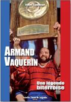Couverture du livre « Armand Vaquerin, une légende biterroise » de Alain Casteran aux éditions Pu De Bordeaux