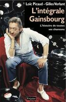 Couverture du livre « L'intégrale Gainsbourg ; l'histoire de toutes ses chansons » de Loic Picaud et Gilles Verlant aux éditions Fetjaine