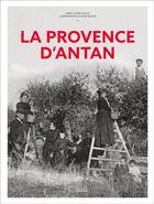 Couverture du livre « La Provence d'antan » de Anne-Laure Rauch et Olivier Bouze aux éditions Herve Chopin