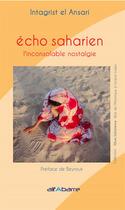 Couverture du livre « Écho saharien : l'inconsolable nostalgie » de Intagrist El Ansari aux éditions Alfabarre