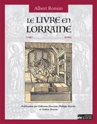 Couverture du livre « LE LIVRE EN LORRAINE (1482.....1696) » de Albert Ronsin aux éditions Gerard Louis