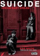 Couverture du livre « Suicide ; dream baby dream » de Kris Needs aux éditions Le Camion Blanc