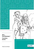 Couverture du livre « Ah ! les femmes ! » de Yvan-Didier Barbiat aux éditions Nombre 7