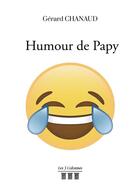 Couverture du livre « Humour de Papy » de Gerard Chanaud aux éditions Les Trois Colonnes