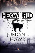 Couverture du livre « Hexworld - t01 - le briseur de malefice - hexworld, t1 » de Jordan L. Hawk aux éditions Mxm Bookmark