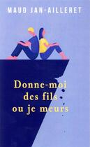 Couverture du livre « Donne-moi des fils ou je meurs » de Jan-Ailleret Maud aux éditions Mon Poche