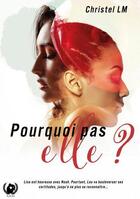 Couverture du livre « Pourquoi pas elle ? » de Lm Christel aux éditions Art En Mots