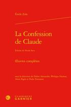 Couverture du livre « La confession de Claude ; oeuvres complètes » de Émile Zola aux éditions Classiques Garnier