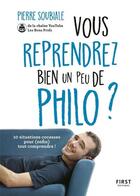 Couverture du livre « Vous reprendrez bien un peu de philo ? » de Pierre Soubiale aux éditions First