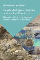 Couverture du livre « Chroniques insulaires nouvelles historiques et paroles de nouvelle caledonie 2 - ouvrage collectif » de Frederic Angleviel E aux éditions Edilivre