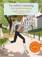 Couverture du livre « Le cahier running des paresseuses » de Soledad Bravi et Marie Poirier aux éditions Marabout