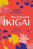 Couverture du livre « Mon programme Ikigaï » de Caroline De Surany aux éditions Marabout