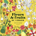 Couverture du livre « Fleurs et fruits du verger : carnet de botanique et livre de coloriage » de Severine Prelat aux éditions Marabout