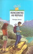 Couverture du livre « Rencontre au refuge » de Roselyne Bertin aux éditions Rageot
