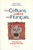 Couverture du livre « Les Céfrans parlent aux Français » de Frederic Teillard et Boris Seguin aux éditions Calmann-levy