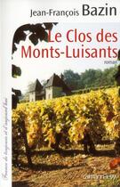 Couverture du livre « Le clos des Monts-Luisants » de Jean-Francois Bazin aux éditions Calmann-levy