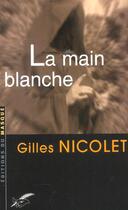 Couverture du livre « La main blanche » de Gilles Nicolet aux éditions Editions Du Masque