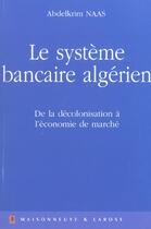 Couverture du livre « Le Systeme Bancaire Algerien » de Naas A aux éditions Maisonneuve Larose