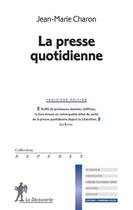 Couverture du livre « La presse quotidienne » de Jean-Marie Charon aux éditions La Decouverte