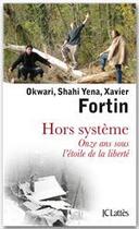 Couverture du livre « Hors système ; onze ans sous l'étoile de la liberté » de Okawari Fortin et Shahi Yena Fortin et Xavier Fortin aux éditions Jc Lattes