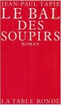 Couverture du livre « Le bal des soupirs » de Jean-Paul Tapie aux éditions Table Ronde