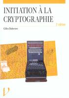 Couverture du livre « Initiation a la cryptographie 3eme edition » de Gilles Dubertret aux éditions Vuibert