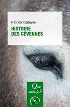 Couverture du livre « Histoire des Cévennes (9e édition) » de Patrick Cabanel aux éditions Que Sais-je ?