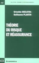 Couverture du livre « Theorie Du Risque Et Reassurance » de Griselda Deelstra et Guillaume Plantin aux éditions Economica