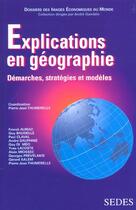 Couverture du livre « Explications En Geographie ; Demarches Strategies Et Modeles » de Thumerelle aux éditions Cdu Sedes