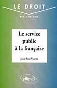 Couverture du livre « Le service public a la francaise » de Jean-Paul Valette aux éditions Ellipses