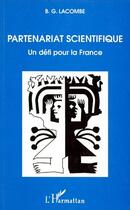 Couverture du livre « Partenariat scientifique ; un défi pour la France » de B.G. Lacombe aux éditions L'harmattan