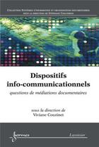 Couverture du livre « Dispositifs info-communicationnels ; questions de médiations documentaires » de Viviane Couzinet aux éditions Hermes Science Publications