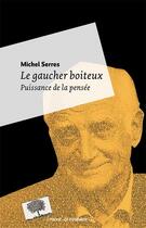 Couverture du livre « Le gaucher boiteux ; puissance de la pensée » de Michel Serres aux éditions Le Pommier