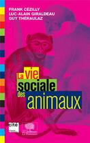 Couverture du livre « La vie sociale des animaux » de Franck Cezilly et Giraldeau, Luc-Alain, Theraulaz, Guy aux éditions Le Pommier