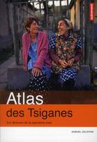 Couverture du livre « Atlas des tsiganes ; les dessous de la question rom » de Samuel Delepine aux éditions Autrement