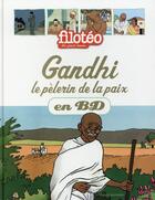 Couverture du livre « Filotéo - les chercheurs de Dieu t.22 : Gandhi, le pèlerin de la paix en BD » de Leo et Benoit Marchon aux éditions Bayard Soleil