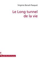 Couverture du livre « Le long tunnel de la vie » de Benali-Pasquet V aux éditions Societe Des Ecrivains