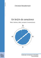 Couverture du livre « Un br@in de conscience ; mots, citations, idées, concepts et neurosciences » de Christi Beaubernard aux éditions Publibook