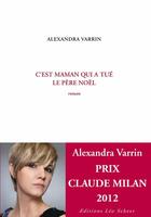 Couverture du livre « C'est maman qui a tué le père Noël » de Alexandra Varrin aux éditions Editions Leo Scheer