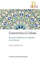 Couverture du livre « Converties a l'islam - parcours de femmes au quebec et en france » de Mossiere Geraldine aux éditions Les Presses De L'universite De Montreal