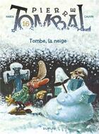 Couverture du livre « Pierre Tombal Tome 16 : tombe, la neige » de Marc Hardy et Raoul Cauvin aux éditions Dupuis