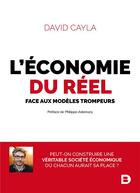 Couverture du livre « L'économie du réel ; face aux modèles trompeurs » de David Cayla aux éditions De Boeck Superieur