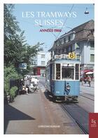 Couverture du livre « Les tramways suisses - annees 1960 » de  aux éditions Editions Sutton